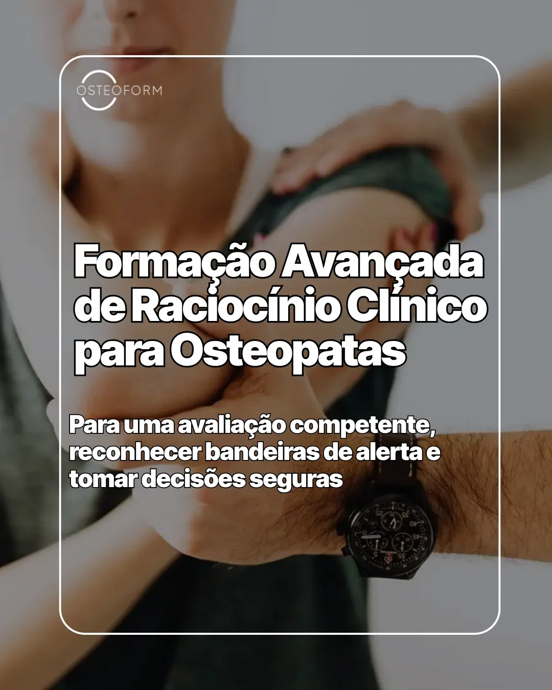 Osteoform - Formação avançada de raciocinio clinico para osteopatas